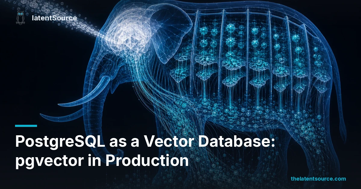 PostgreSQL as a Vector Database: pgvector in Production | latentSource